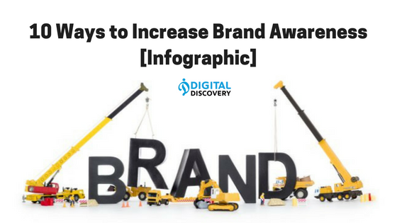  10 Ways to Increase Brand Awerness [Infographic]