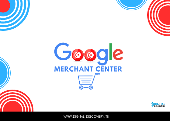  Google lance officiellement le service ‘’Google Merchant Account’’ en Tunisie