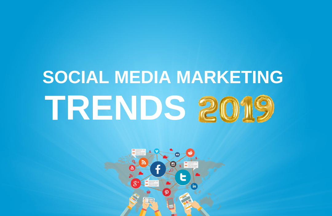  Social Media Marketing Trends – 2019