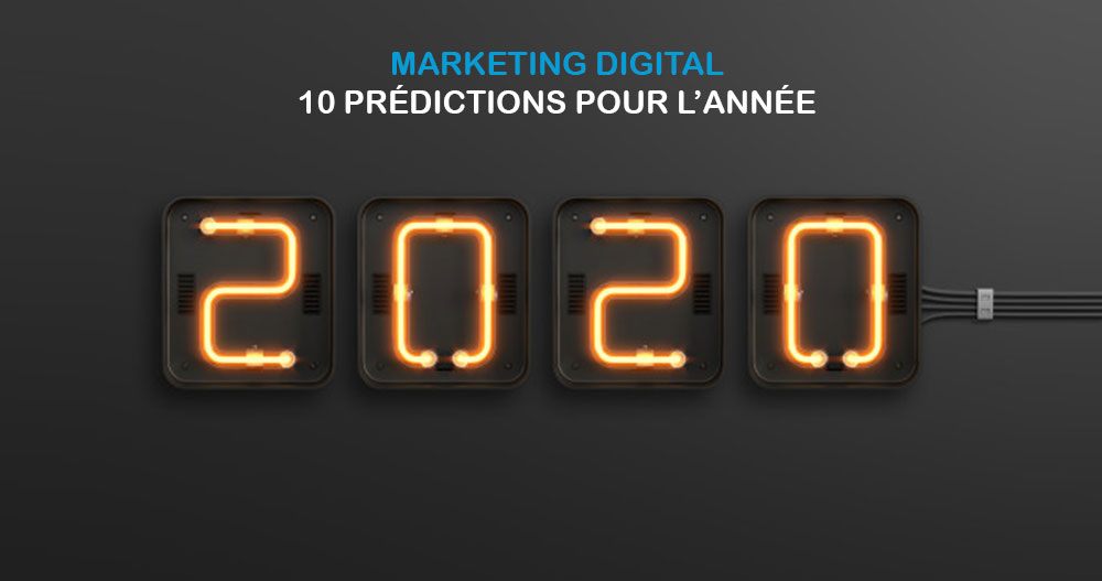  Marketing Digital : 10 prédictions pour l’année 2020