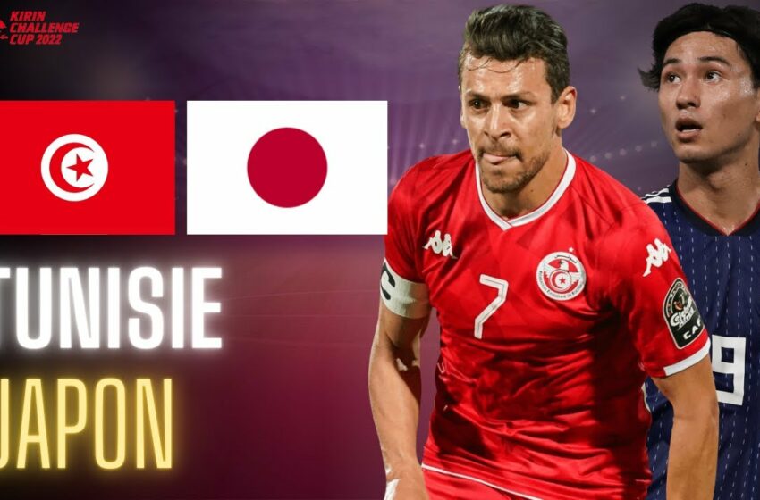 Live Streaming : Match Tunisie vs Japon, finale du Kirin cup 2022