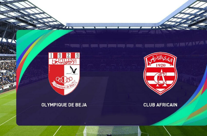  Club Africain vs O. Béja en LIVE