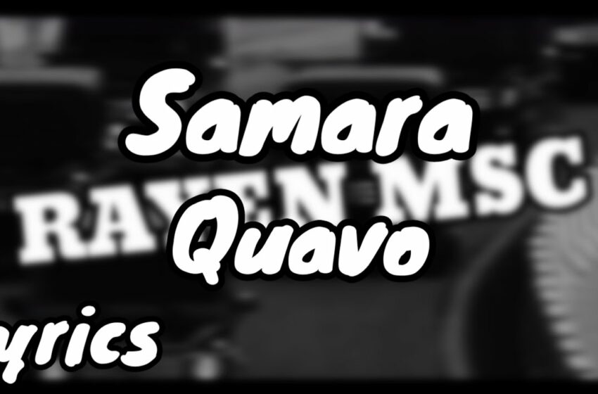  Video Samara – Quavo TikTok Lyrics